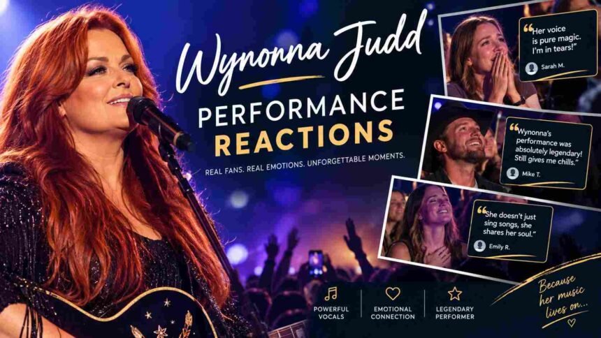Wynonna Judd Performance Reactions